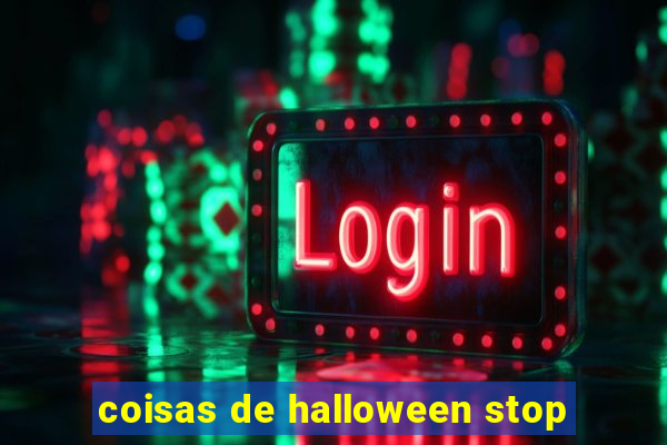 coisas de halloween stop